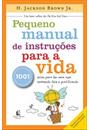 PEQUENO MANUAL DE INSTRUÇOES PARA A VIDA