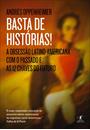 BASTA DE HISTORIAS!: A OBSESSAO LATINO-AMERICANA COM O PASSADO E AS 12 CHAVES DO FUTURO