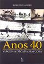 ANOS 40: VIAGEM A DECADA SEM COPA