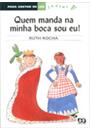 QUEM MANDA NA MINHA BOCA SOU EU!