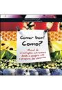 COMER BEM! COMO?: MANUAL DE ORIENTAÇOES NUTRICIONAIS DESDE A COMPRA ATE O PREPARO DOS ALIMENTOS
