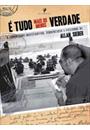 E TUDO MAIS OU MENOS VERDADE: O JORNALISMO INVESTIGATIVO, TENDENCIOSO E FICCIONAL DE ALLAN SIEBER