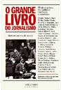 O GRANDE LIVRO DO JORNALISMO: 55 OBRAS-PRIMAS DOS MELHORES ESCRITORES E JORNALISTAS