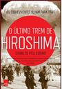 O ULTIMO TREM DE HIROSHIMA: OS SOBREVIVENTES OLHAM PARA TRAS