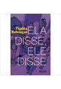 ELA DISSE, ELE DISSE
