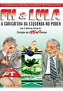 FH E LULA: CARICATURA DA ESQUERDA NO PODER