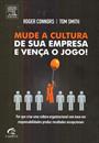MUDE A CULTURA DE SUA EMPRESA E VENÇA O JOGO!: POR QUE CRIAR UMA CULTURA ORGANIZACIONAL COM BASE EM RESPONSABILIDADES PRODUZ RESULTADOS EXCEPCIONAIS