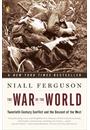 THE WAR OF THE WORLD: TWENTIETH-CENTURY CONFLICT AND THE DESCENT OF THE WEST