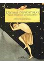 DIVINAS DESVENTURAS: OUTRAS HISTORIAS DA MITOLOGIA GREGA