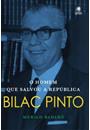 BILAC PINTO: O HOMEM QUE SALVOU A REPUBLICA