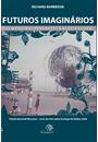 FUTUROS IMAGINARIOS: DAS MAQUINAS PENSANTES A ALDEIA GLOBAL