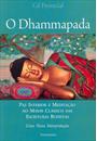 O DHAMMAPADA: PAZ INTERIOR E MEDITAÇAO NO MAIOR CLASSICO DAS ESCRITURAS BUDISTAS