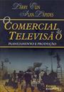 O COMERCIAL DE TELEVISAO: PLANEJAMENTO E PRODUÇAO