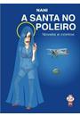 A SANTA NO POLEIRO: NOVELA E CONTOS