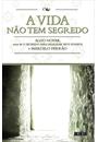 A VIDA NAO TEM SEGREDO