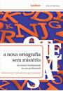 A NOVA ORTOGRAFIA SEM MISTERIO: DO ENSINO FUNDAMENTAL AO USO PROFISSIONAL