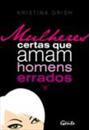 MULHERES CERTAS QUE AMAM HOMENS ERRADOS