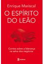 O ESPIRITO DO LEAO: CONTOS SOBRE A LIDERANÇA NA SELVA DOS NEGOCIOS