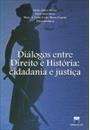 DIALOGOS ENTRE DIREITO E HISTORIA: CIDADANIA E JUSTIÇA
