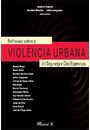 REFLEXOES SOBRE A VIOLENCIA URBANA: INSEGURANÇA E DESESPERANCAS