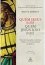 QUEM JESUS FOI? QUEM JESUS NAO FOI?: MAIS REVELAÇOES INEDITAS SOBRE AS CONTRADIÇOES DA BIBLIA