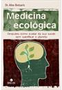 MEDICINA ECOLOGICA: DESCUBRA COMO CUIDAR DE SUA SAUDE SEM SACRIFICAR O PLANETA
