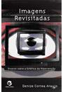 IMAGENS REVISITADAS: ENSAIOS SOBRE A ESTETICA DA HIPERVENÇAO