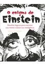 O ENIGMA DE EINSTEIN: DESAFIOS LOGICOS PARA EXERCITAR SUA MENTE E TESTAR SUA INTELIGENCIA