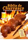 BIBLIA DO CHURRASCO: O MANUAL DO BOM CHURRASQUEIRO