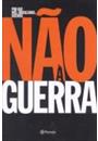 POR QUE NOS, BRASILEIROS, DIZEMOS NAO A GUERRA