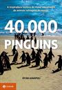 40.000 PINGUINS: A INSPIRADORA HISTORIA DO MAIOR SALVAMENTO DE ANIMAIS SELVAGENS DO MUNDO
