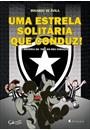 UMA ESTRELA SOLITARIA QUE CONDUZ!: A HISTORIA DO TIME DO MEU CORAÇAO