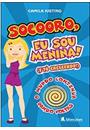 SOCOORO, EU SOU MENINA! (E TO CRESCENDO!): O MUNDO CONTINUA DANDO VOLTAS