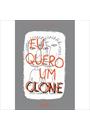 EU QUERO UM CLONE