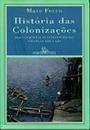 HISTORIA DAS COLONIZAÇOES: DAS CONQUISTAS AS INDEPENDENCIAS SECULOS XIII A XX