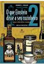 O QUE EINSTEIN DISSE A SEU COZINHEIRO: VOL 2. MAIS CIENCIA NA COZINHA