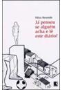 JA PENSOU SE ALGUEM ACHA E LE ESSE DIARIO?