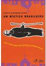 UM MISTICO BRASILEIRO: VIDA E MILAGRES DE ANTONIO CONSELHEIRO
