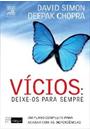 VICIOS: DEIXE-OS PARA SEMPRE - UM PLANO COMPLETO PARA ACABAR COM AS DEPENDENCIAS