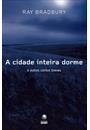 A CIDADE INTEIRA DORME: E OUTROS CONTOS BREVES