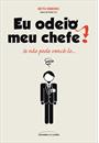 EU ODEIO MEU CHEFE!