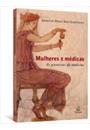 MULHERES E MEDICAS: AS PIONEIRAS DA MEDICINA