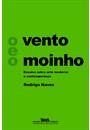 O VENTO E O MOINHO: ENSAIOS SOBRE ARTE MODERNA E CONTEMPORANEA
