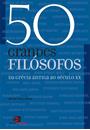 50 GRANDES FILOSOFOS DA GRECIA ANTIGA AO SECULO XX