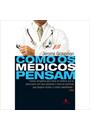 COMO OS MEDICOS PENSAM