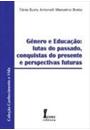 GENERO E EDUCAÇAO: LUTAS DO PASSADO, CONQUISTAS DO PREENTE E PERSPECTIVAS FUTURAS