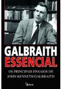 GALBRAITH ESSENCIAL: OS PRINCIPAIS ENSAIOS DE JOHN KENNETH GALBRAITH