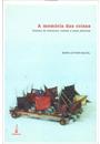 MEMORIA DAS COISAS, A - ENSAIOS DE LITERATURA, CINEMA E ARTES PLASTICAS