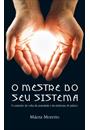 O MESTRE DO SEU SISTEMA: O CAMINHO DE VOLTA DA ANSIEDADE E DA SINDROME DO PANICO