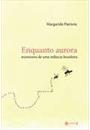 ENQUANTO AURORA: MOMENTOS DE UMA INFANCIA BRASILEIRA